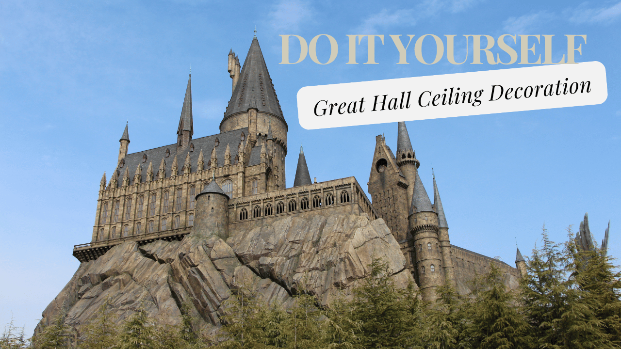 How to create the best looking Harry Potter Hogwarts Ceiling